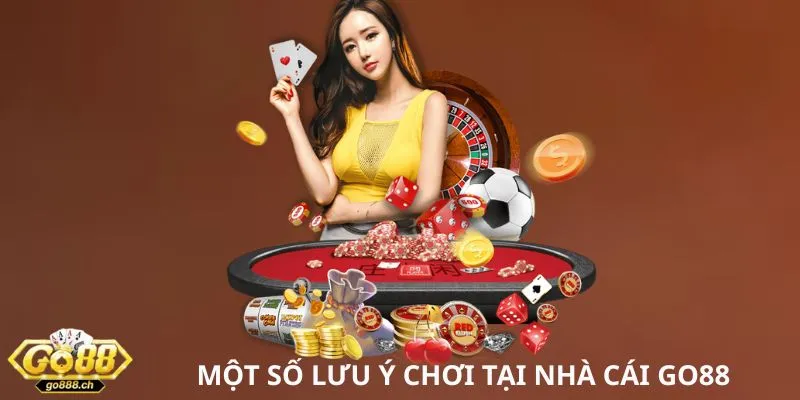 Một số lưu ý chơi tại nhà cái GO88